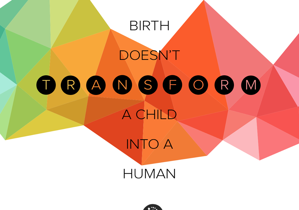 Birth Doesn’t Transform a Child into a Human