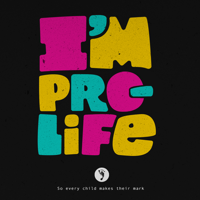 I’m PRO-LIFE!