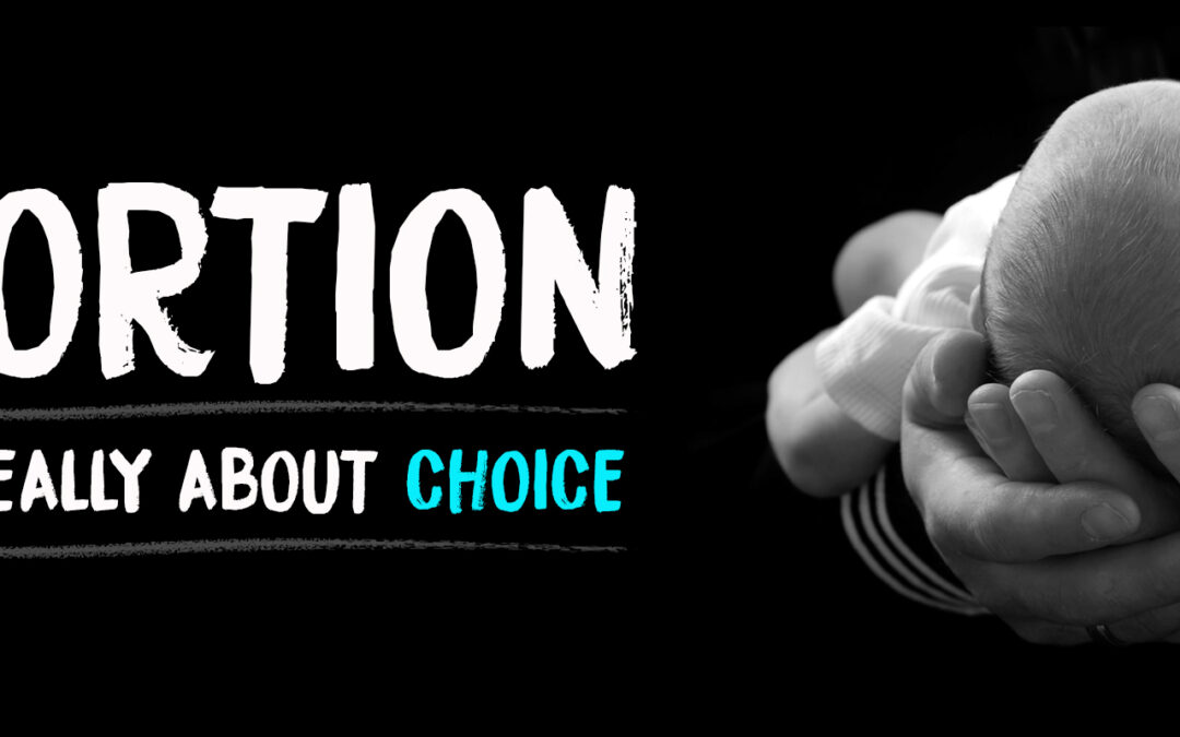 Abortion is not really about choice.