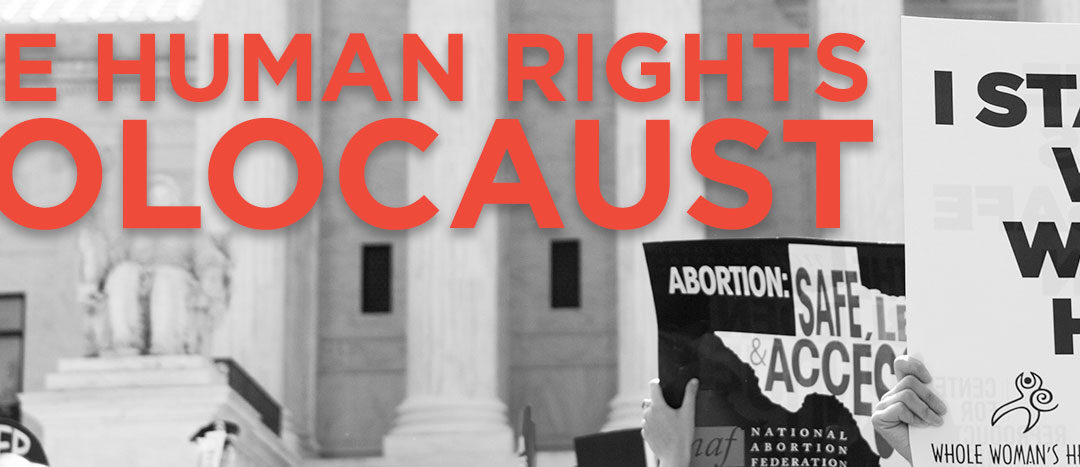 Abortion Isn’t a Political Issue – It’s a Human Rights Holocaust